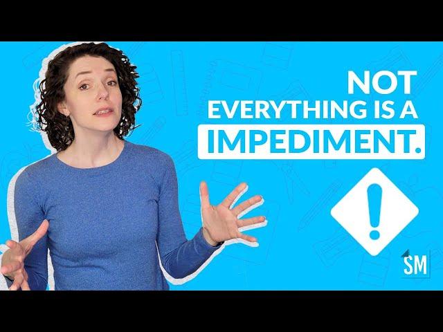 Not Every Issue is an Impediment | Scrum Master Responsibilities | ScrumMastered