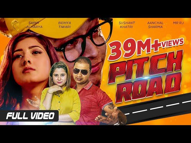 Pitch Road - Samir Acharya | Bidhya Tiwari | Sushant Khatri | Aanchal Sharma, Mr RJ | Official Video