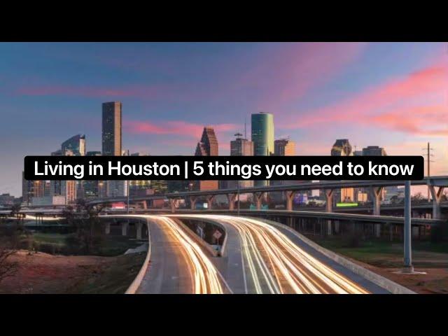 Living in Houston | 5 things you need to know