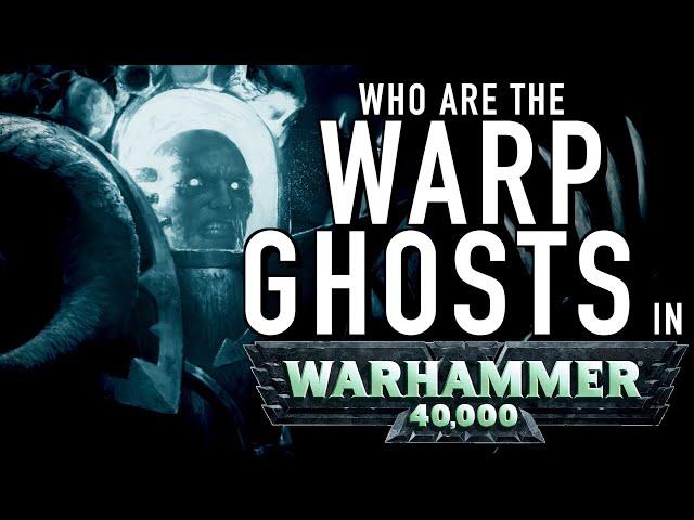 40 Facts and Lore on the Warp Ghosts in Warhammer 40K Chaos Spacemarines