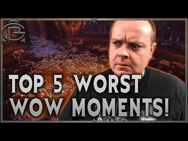 My Top 5 WORST Moments in WoW!