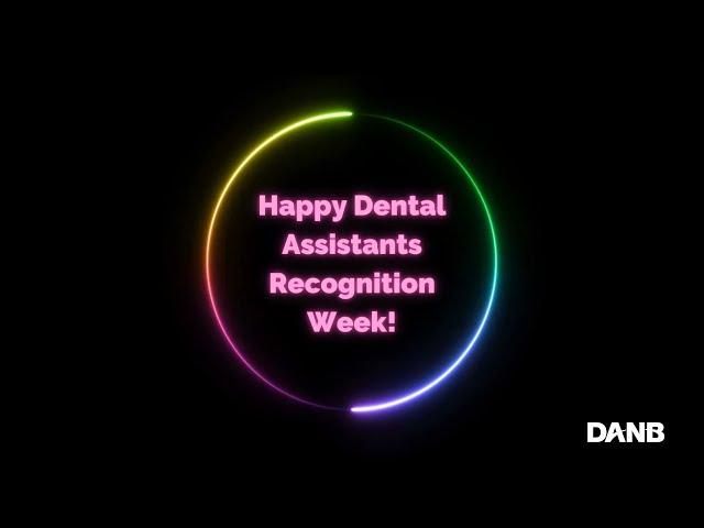 A special Dental Assistants Recognition Week shoutout