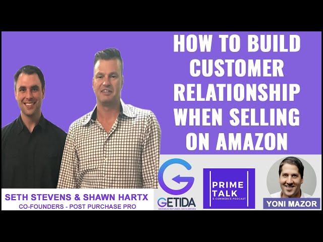 Building Customer Relationships When Selling on Amazon |  Seth Stevens | Shawn Hart