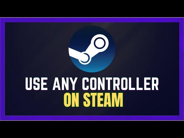 How To Setup Any Controller On Steam For Any Game - (Still Working!)