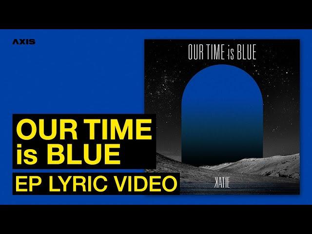 KATIE - 'Our Time is Blue' (Full Album Lyric video)