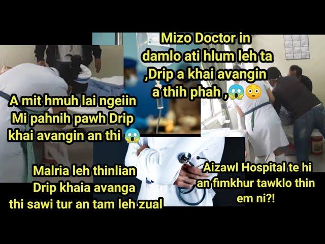 Doctor in a Damlo ati hlum Leh ta..Drip an khai avangin a thih phah ..Hetiang tawng hi an tam hle 