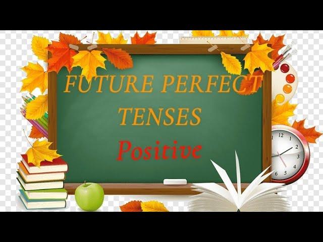 POSITIVE .Future Perfect Tense with examples