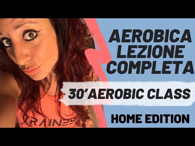 LEZIONE COMPLETA DI AEROBICA!! 30 minuti di aerobic class insieme a Manuela! #iorestoacasa