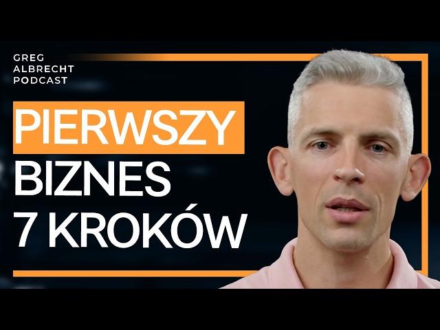 Jak zacząć swój PIERWSZY BIZNES? 7 KROKÓW | Greg Albrecht Podcast