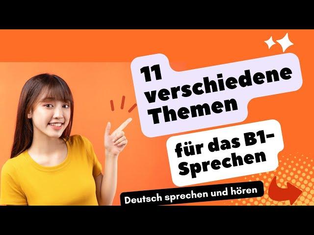 11 verschiedene Themen für das B1-Sprechen Deutsch lernen