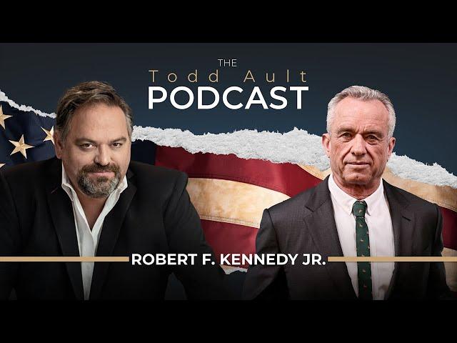 Robert F. Kennedy, Jr. - The Todd Ault Podcast - Full Interview