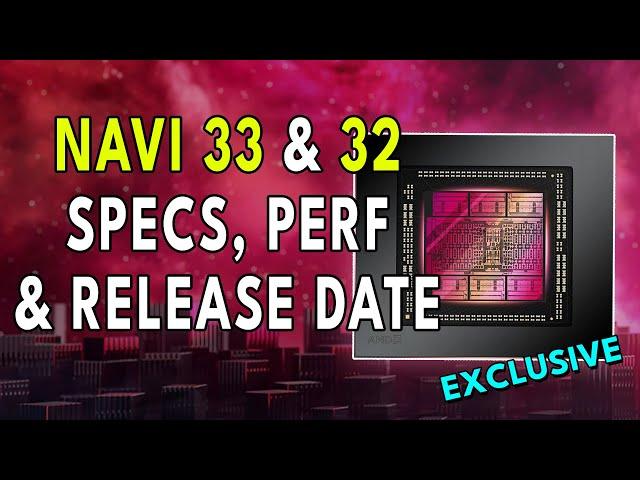 NAVI 32 & 33 - WHAT IS HAPPENING? Specs, Perf & Release Date