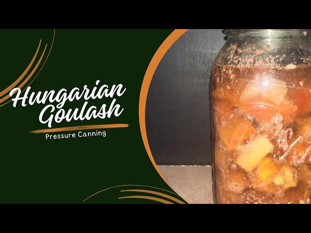 Hungarian Goulash // Pressure Canning // Jeni Gough