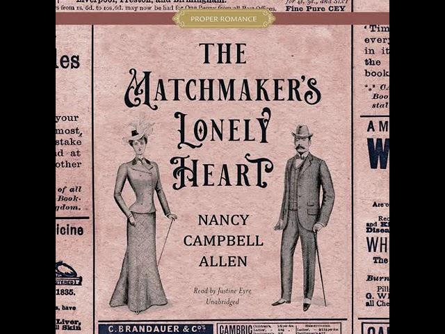 The Matchmaker’s Lonely Heart By Nancy Campbell Allen | Audiobook Historical Romance