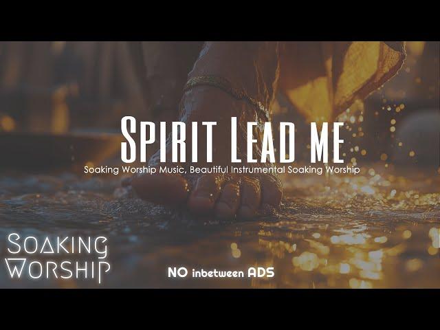  “Spirit Lead Me” | Worship Music for Prayer, Trust & Divine Guidance in God’s Presence