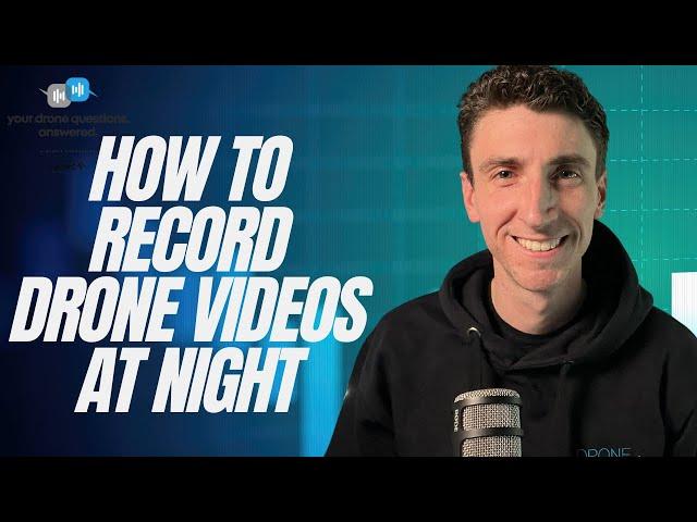 Tips For Capturing Drone Video At Night (YDQA Ep 72)