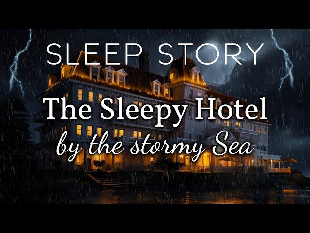 The Hotel of Sleep: A Cozy Bedtime Story with Rain & Storm Sounds