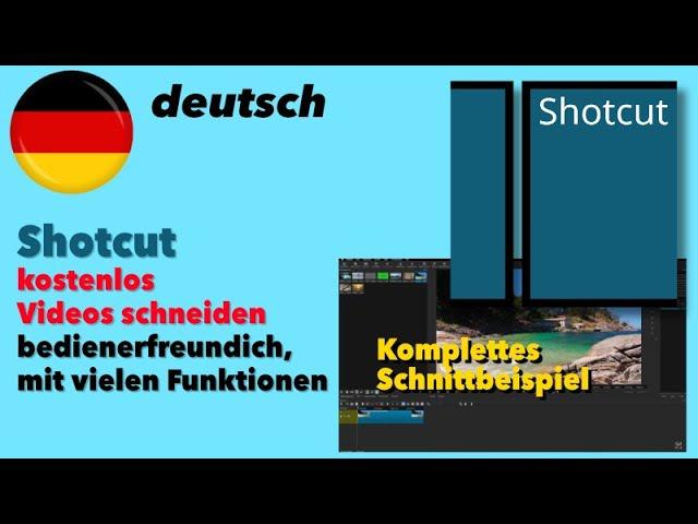 Shotcut - Videos kostenlos schneiden - deutsch - komplettes Schnittbeispiel - MacOS, Windows, Linux