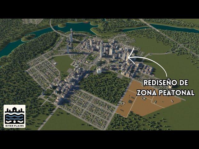 Reconstruyendo LA PEATONAL - River Plains #4 | Cities Skylines