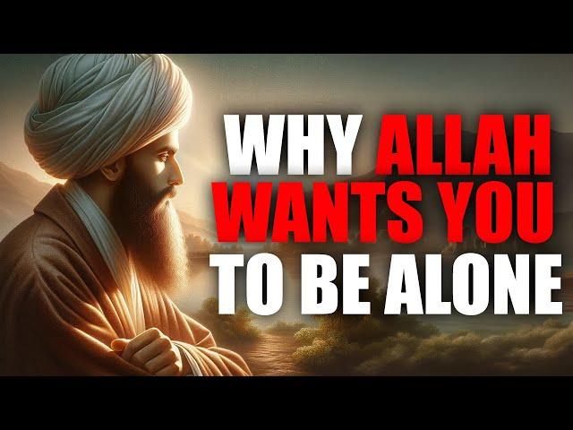 Why Allah Wants You To Be Alone - RationalDeen