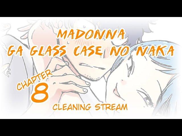 Madonna ga Glass' Ch8 cleaning time-lapse