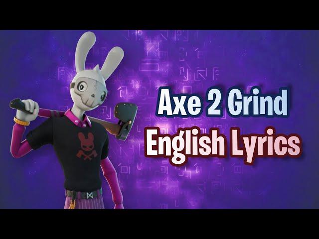 AXE 2 GRIND - Fortnite (Lyrics)