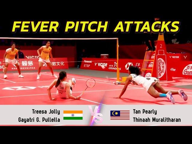 FEVER PITCH ATTACKS | Treesa Jolly/Gayatri Gopichand Pullela VS Tan Pearly/Thinaah Muralitharan