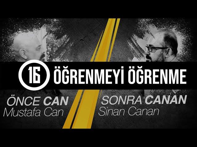 Öğrenme, Farketme, Öğrenmeyi Öğrenme, "Bilmiyorum" Diyebilme / Önce CAN Sonra CANAN - 16.Bölüm