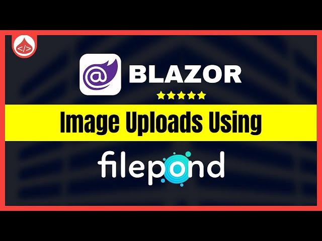 Image Upload with Blazor [Using FilePond] - Blazor Uploading Files