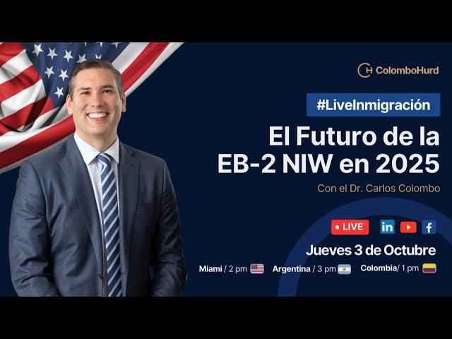 El Futuro de la EB-2 NIW en 2025 con el Dr. Carlos Colombo