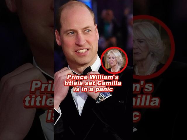 Prince William's titleis set Camilla is in a panic #william #camilla #royal #fyp
