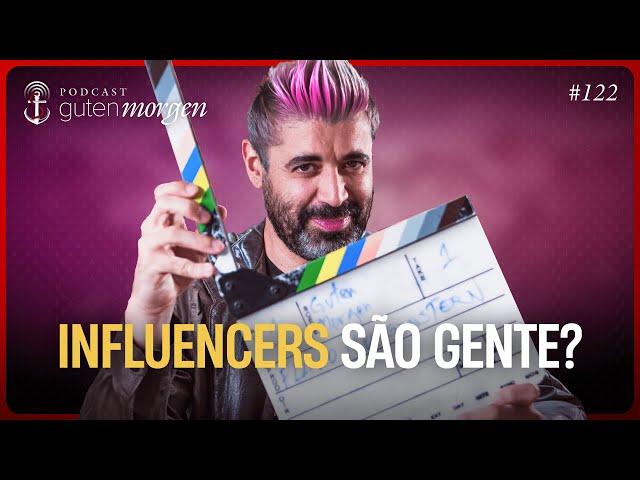 Guten Morgen 122: Influencers são gente?