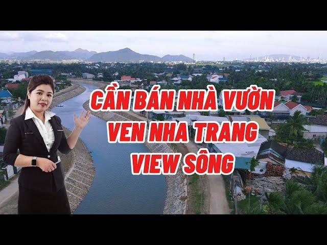 Tập 3: Hạ Giá Lần 2 Bán Nhanh Nhà Vườn Gần Nha Trang View Sông