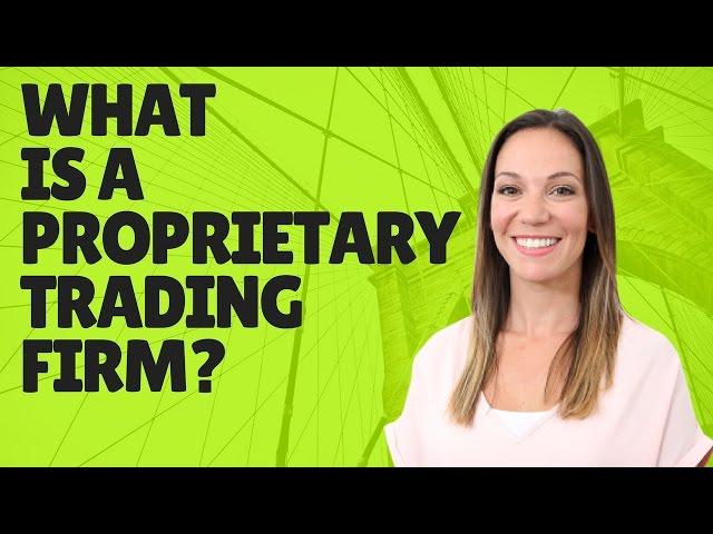 What is a Proprietary Trading Firm?