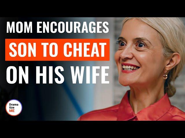 Mom Encourages Son To Cheat On His Wife | @DramatizeMe