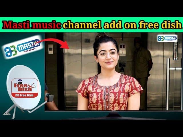 Masti music channel add Karen DD free Dish par | how to add masti channel on DD free Dish | music dd