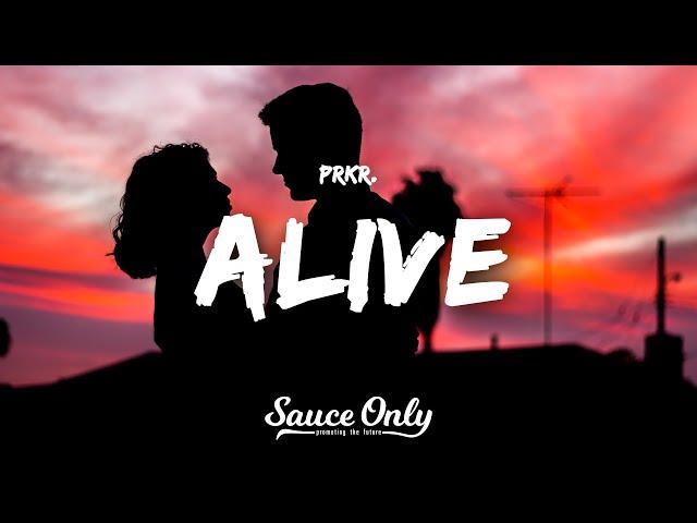 PRKR. - Alive (Lyrics)