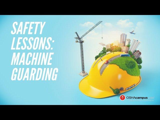Safety Lessons with OSHAcampus.com: Machine Guarding