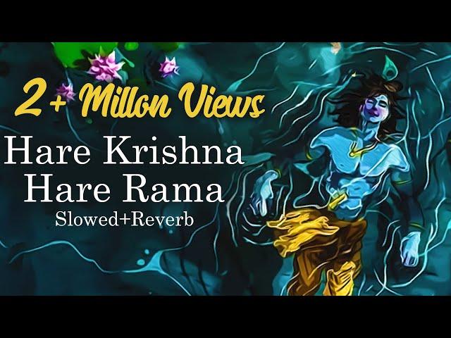 Hare Krishna Hare Rama | Slowed + Reverb | Mahamantra | New Version | Krishna Songs