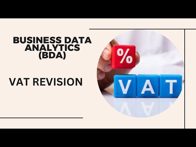 BUSINESS DATA ANALYTICS (BDA) || VAT REVISION ||