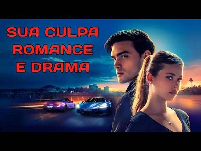 SUA CULPA FILME LANÇAMENTO DE 2024 FILME DE DRAMA E ROMANCE DE 2024