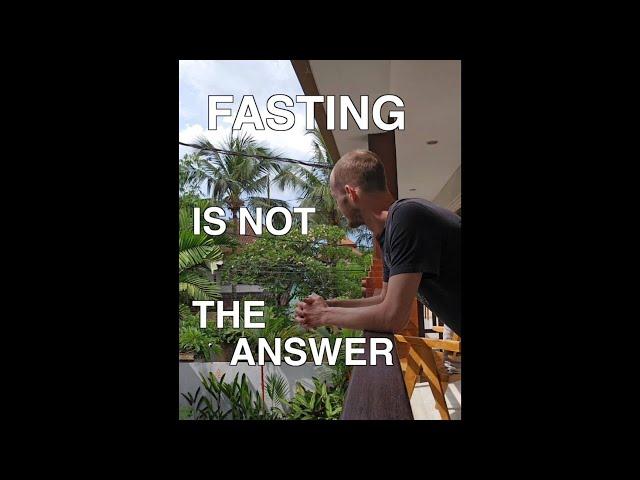 Fasting Isn't The Answer You're Looking For