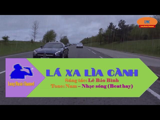 KARAOKE || LÁ XA LÌA CÀNH - TONE NAM (Beat hạ tone hay)