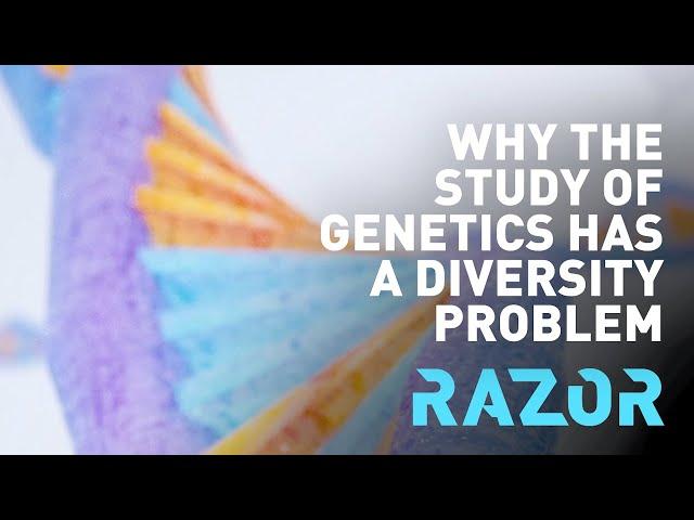 Why the study of genetics has a diversity problem #RAZOR