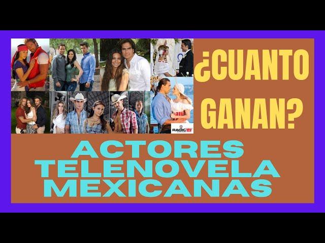 CUANTO GANAN LOS ACTORES DE TELENOVELA EN MÉXICO