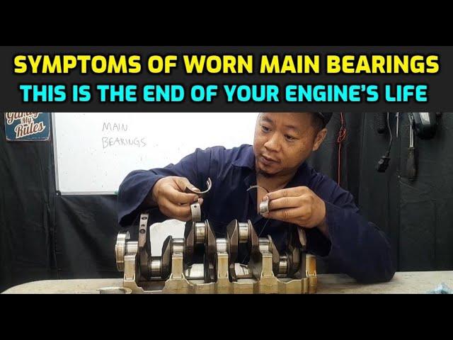 SYMPTOMS OF WORN ENGINE MAIN BEARINGS