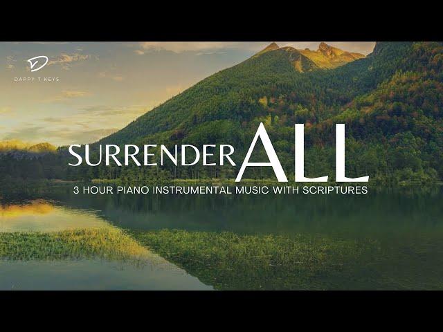 Surrender All To God: Prayer & Meditation Music | Christian Piano With Scriptures