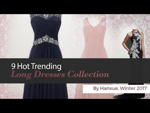 9 Hot Trending Long Dresses Collection By Hanxue, Winter 2017