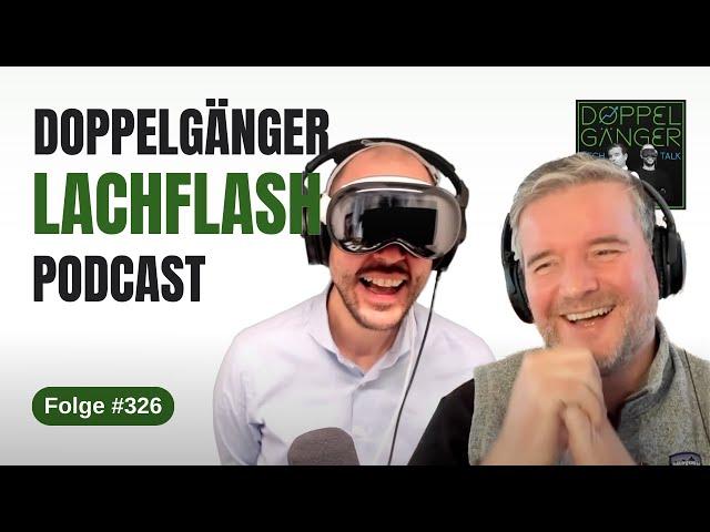 Doppelgänger Lachflasch Podcast Folge #326 ft. Apple Vision Pro