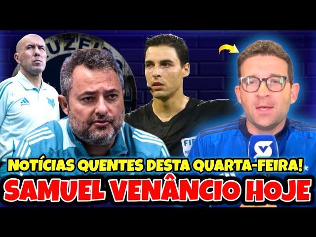 SAMUEL VENÂNCIO CONFIRMOU NESTA MANHÃ DE QUARTA! MATTOS NA BRONCA COM ARBITRAGEM E JOGOS DECISIVOS!